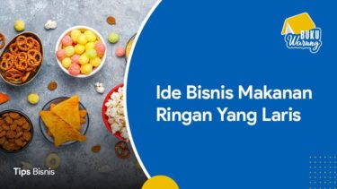 17+ Ide Usaha Makanan Ringan yang Laris