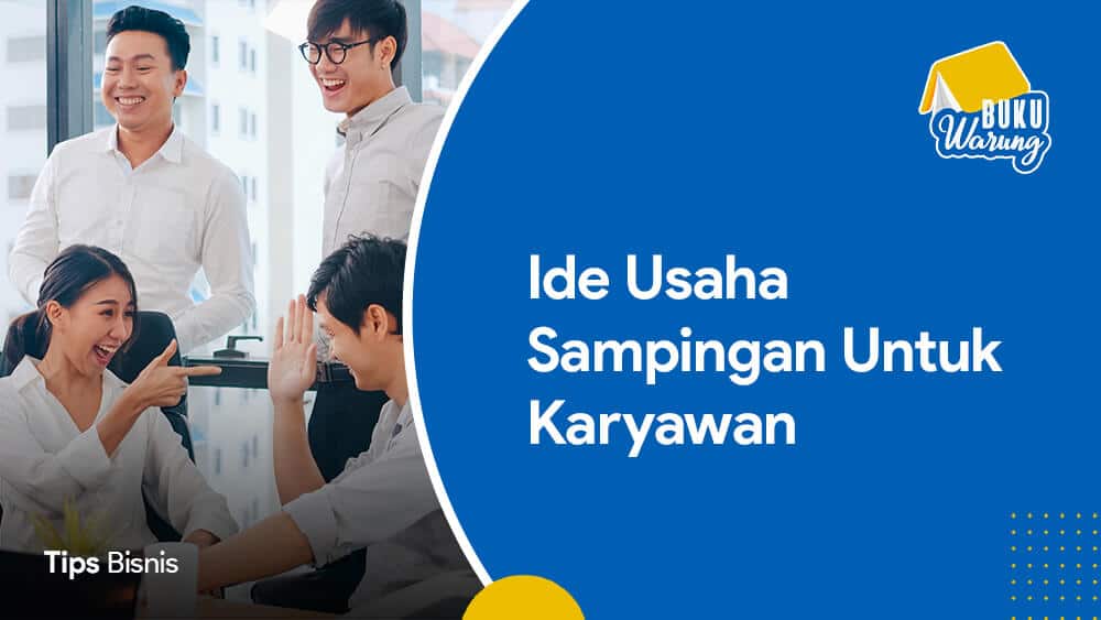 Ide Usaha Sampingan untuk Karyawan