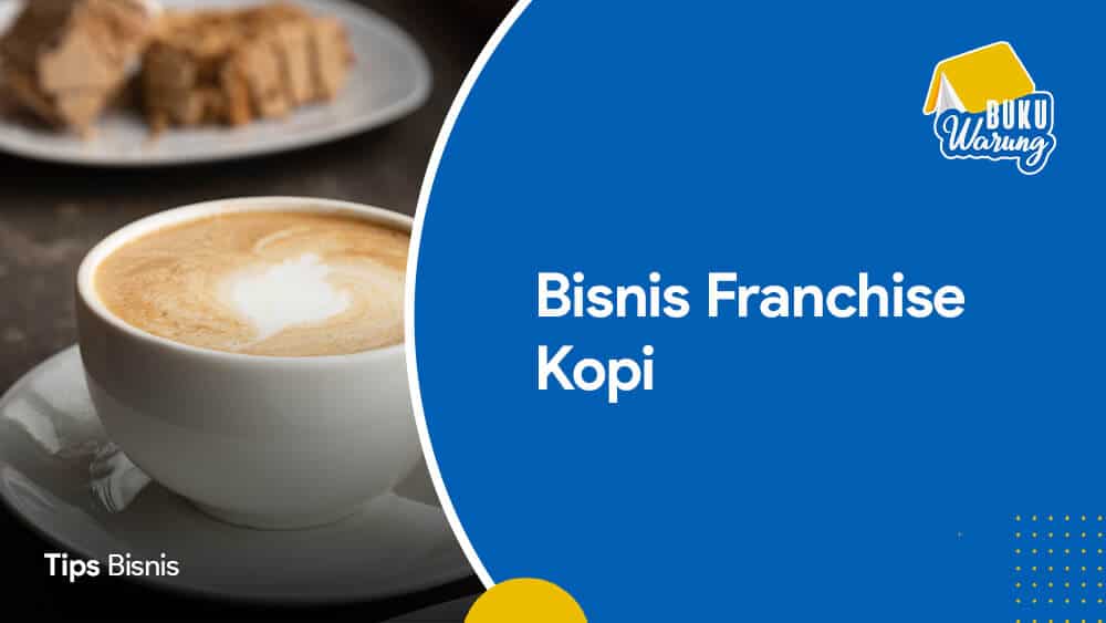 Bisnis Franchise Kopi Kekinian Paling Laris