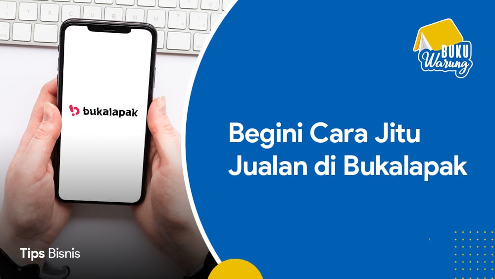 Cara Jitu Jualan di Bukalapak