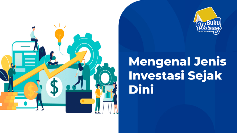 Mengenal Jenis-Jenis Investasi Sejak Dini