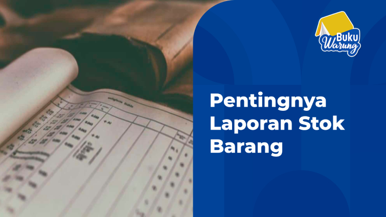 Pentingnya Laporan Stok Barang