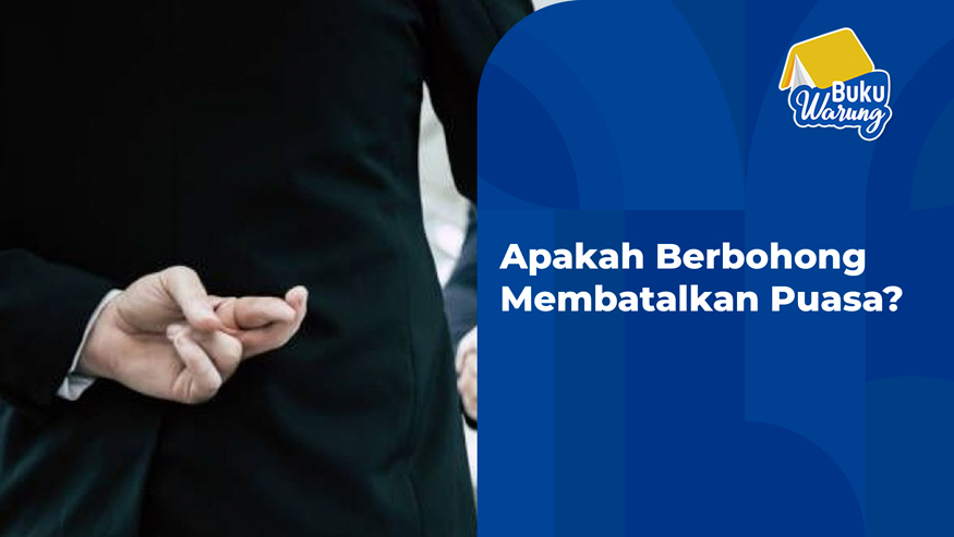 apakah berbohong membatalkan puasa