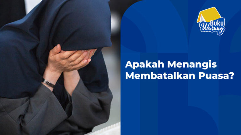 Apakah Menangis Membatalkan Puasa?