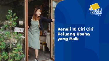 Kenali 10 Ciri-ciri Peluang Usaha yang Baik