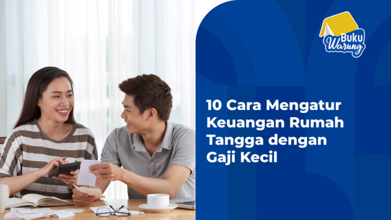 10 Cara Mengatur Keuangan Rumah Tangga dengan Gaji Kecil