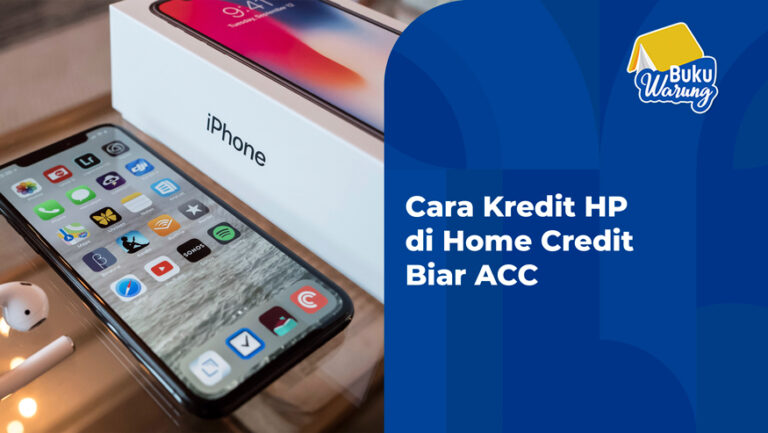 Cara Kredit HP di Home Credit Biar ACC