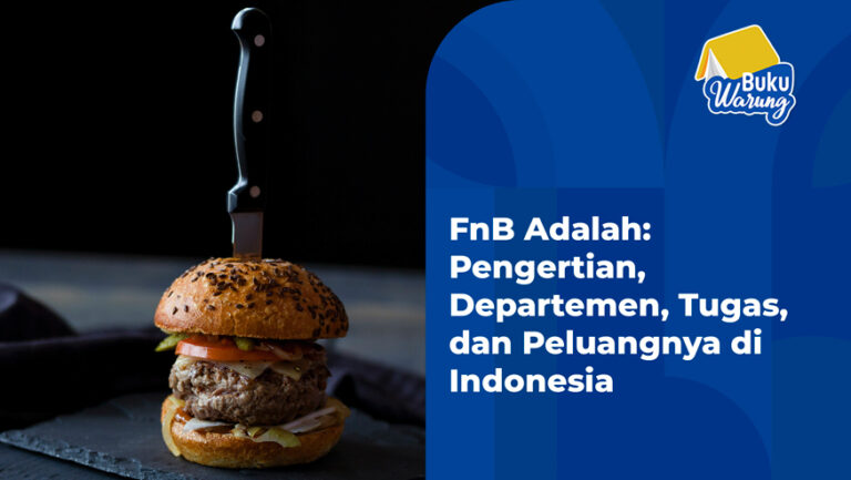 FnB Adalah: Pengertian, Departemen, Tugas, dan Peluangnya di Indonesia