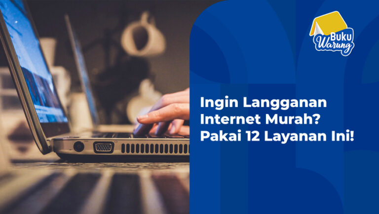 Ingin Langganan Internet Murah? Pakai 12 Layanan Ini!