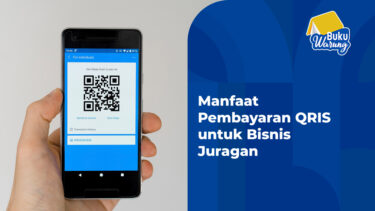 Manfaat Pembayaran QRIS untuk Bisnis Juragan