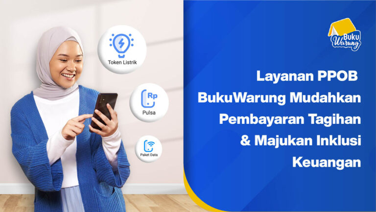 Layanan PPOB BukuWarung Mudahkan Pembayaran Tagihan & Majukan Inklusi Keuangan
