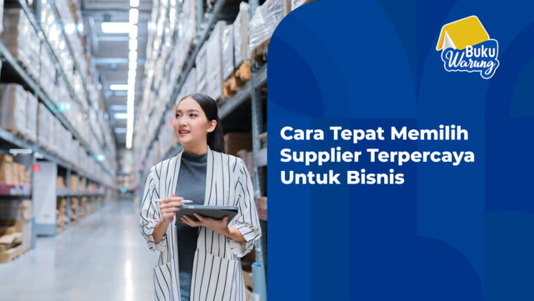 Cara Tepat Memilih Supplier Terpercaya Untuk Bisnis Juragan